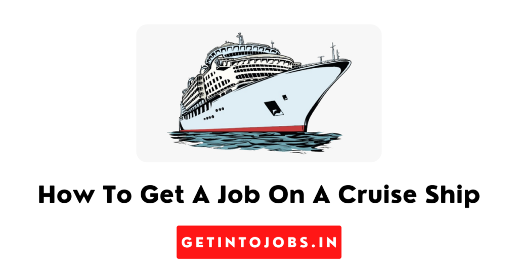 How To Get A Job On A Cruise Ship 2024 Get Into Jobs