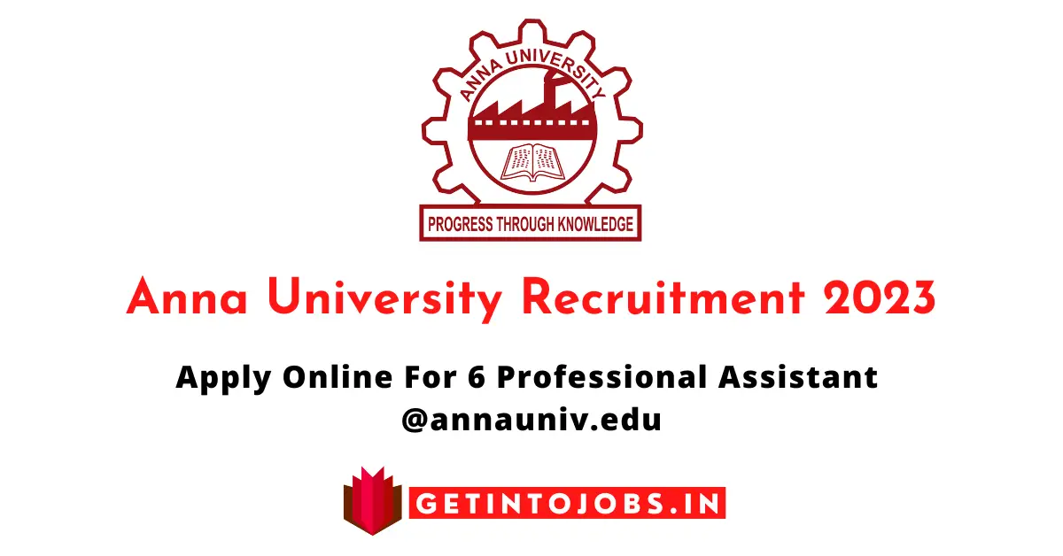 Anna University Recruitment 2023 – Apply Online For 6 Professional Assistant Vacancies