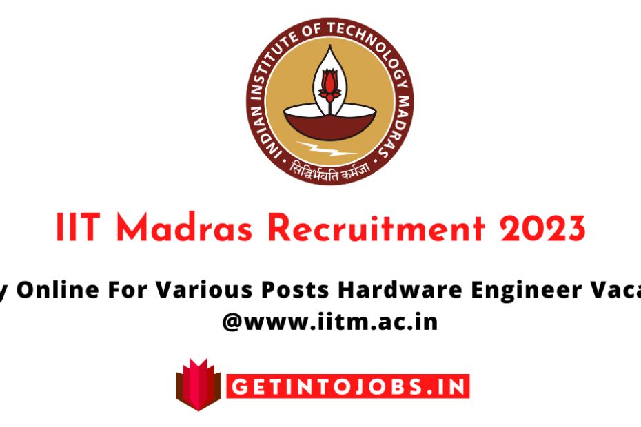 IIT Madras Recruitment 2023 - Apply Online For Various Posts Hardware Engineer Vacancies