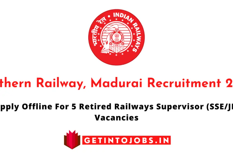 Southern Railway, Madurai Recruitment 2023 – Apply Offline For 5 Retired Railways Supervisor (SSEJE) Vacancies