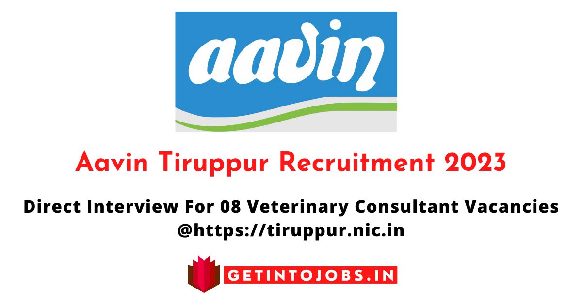 Aavin Tiruppur Recruitment 2023 Direct Interview For 08 Veterinary Consultant Vacancies