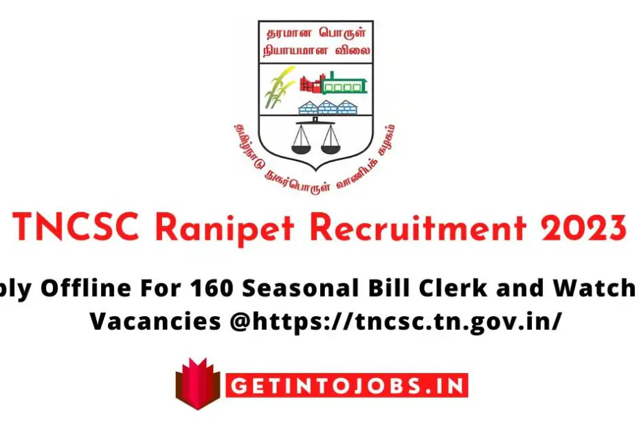 TNCSC Ranipet Recruitment 2023 Apply Offline For 160 Seasonal Bill Clerk and Watchman Vacancies