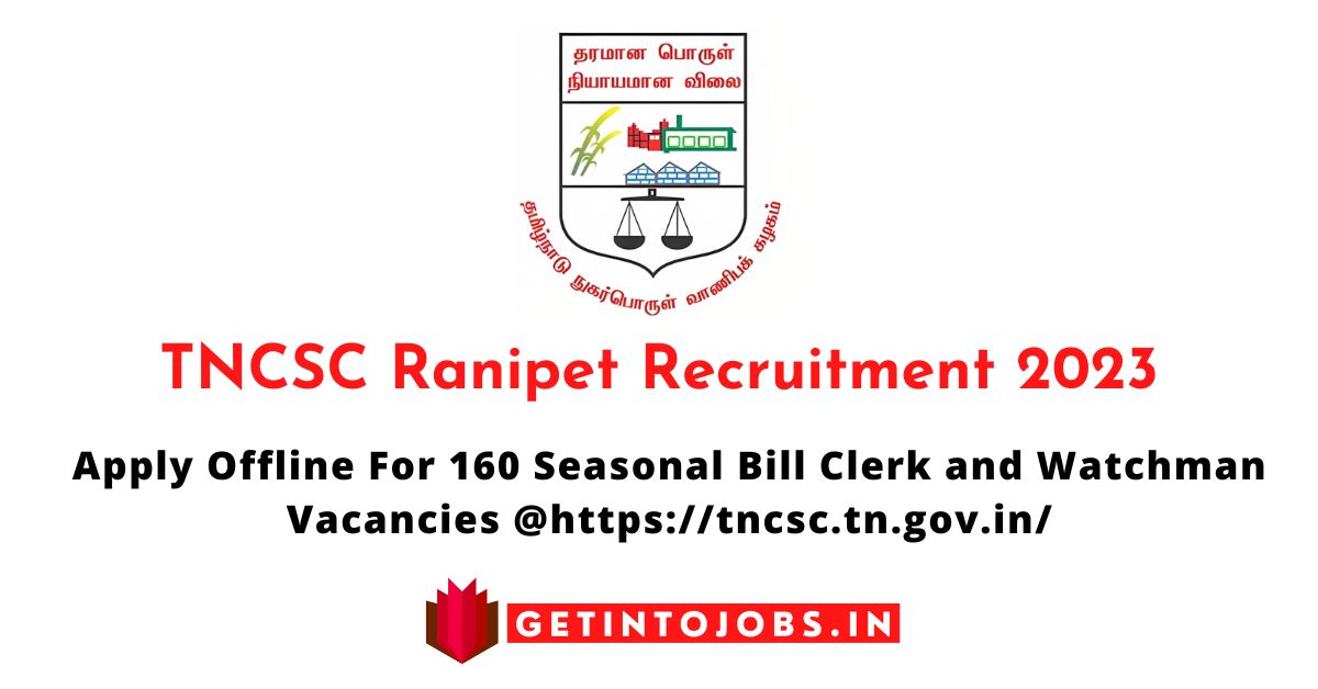TNCSC Ranipet Recruitment 2023 Apply Offline For 160 Seasonal Bill Clerk and Watchman Vacancies