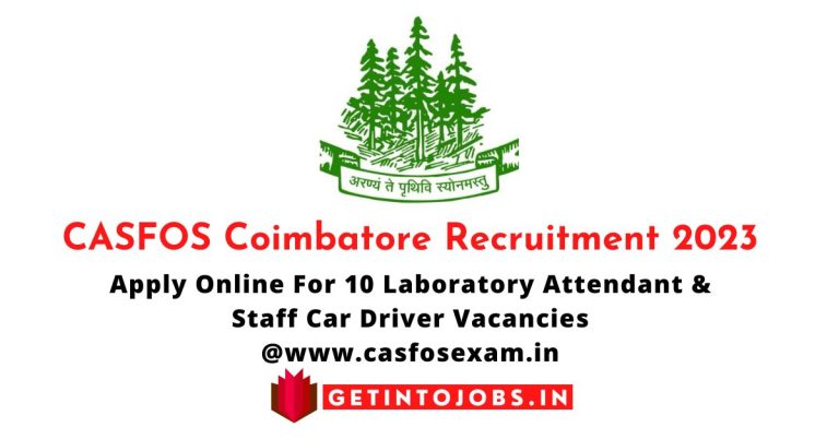 CASFOS Coimbatore Recruitment 2023 Apply Online For 10 Laboratory Attendant & Staff Car Driver Vacancies