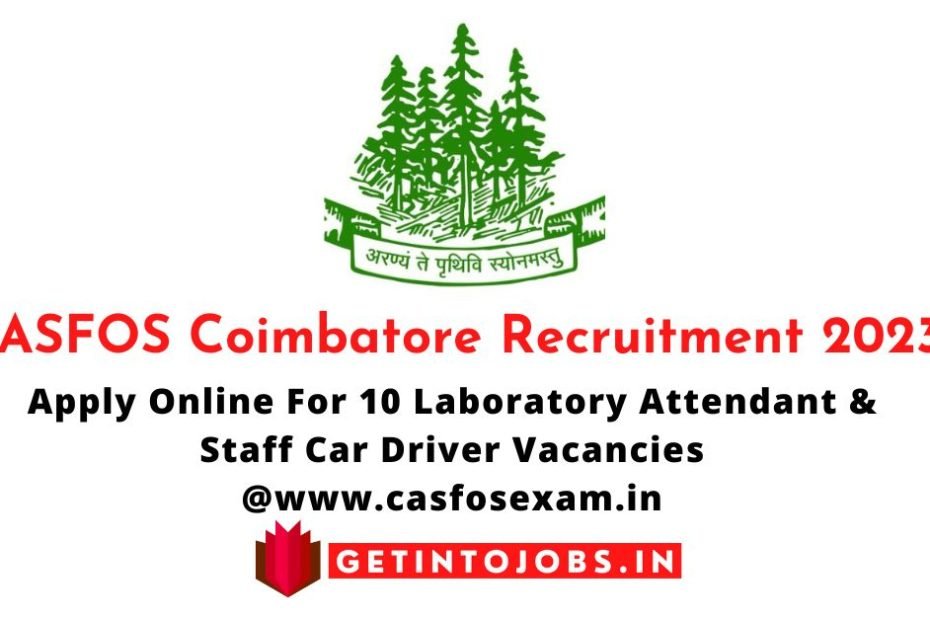 CASFOS Coimbatore Recruitment 2023 Apply Online For 10 Laboratory Attendant & Staff Car Driver Vacancies