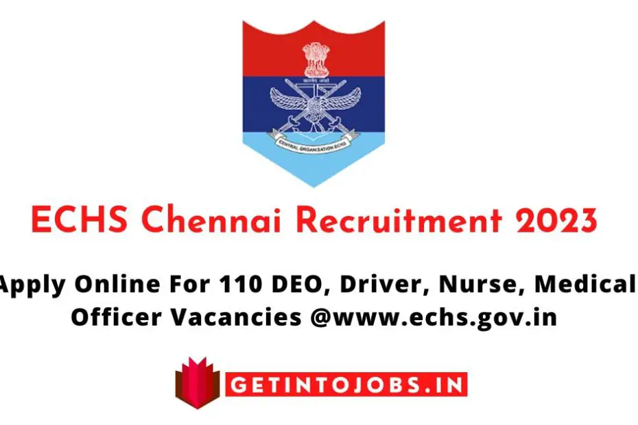 ECHS Chennai Recruitment 2023 Apply Online For 110 DEO, Driver, Nurse, Medical Officer Vacancies