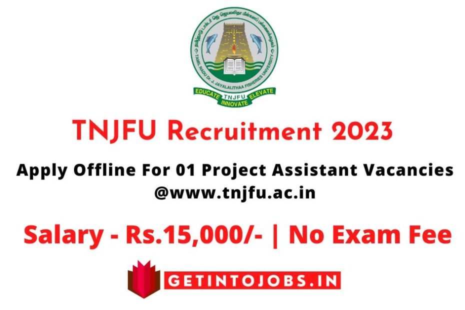 TNJFU Recruitment 2023 Apply Offline For 01 Project Assistant Vacancies