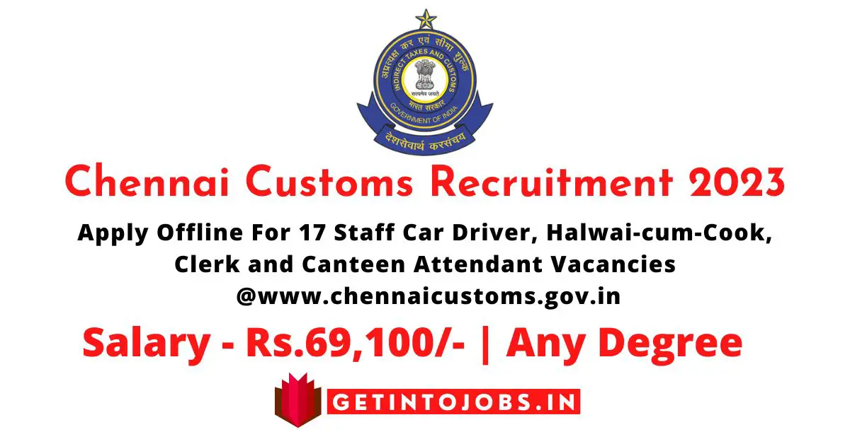 Chennai Customs Recruitment 2023 Apply Offline For 17 Staff Car Driver, Clerk and Canteen Attendant Vacancies