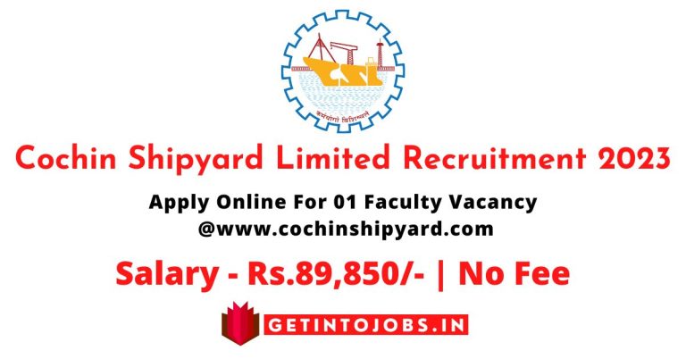 Cochin Shipyard Limited Recruitment 2023 Apply Online For 01 Faculty Vacancy
