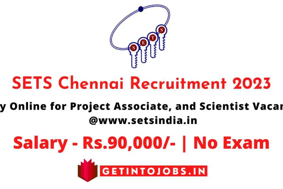 SETS Chennai Recruitment 2023 Apply Online for Project Associate, and Scientist Vacancies